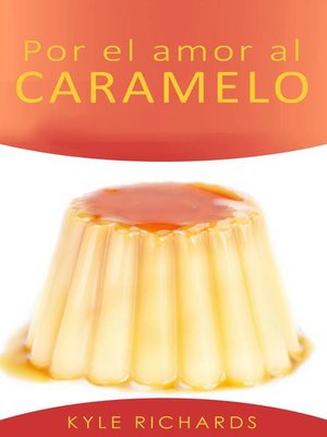 cover image of Por El Amor Al Caramelo